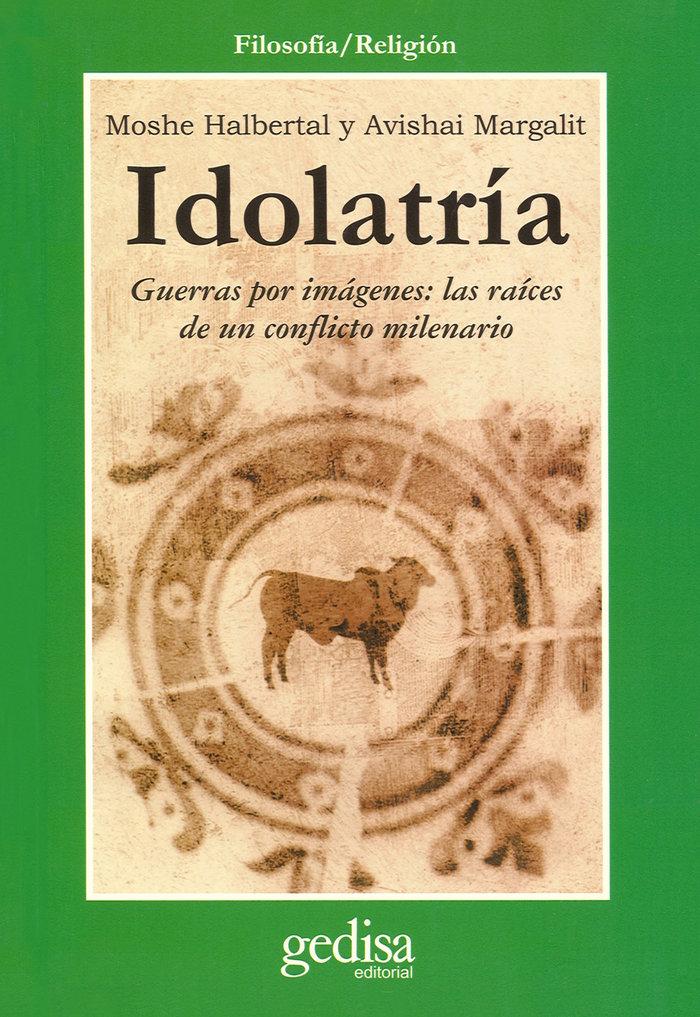 Vorderes Coverbild Idolatría : guerras por imágenes : las raíces de un conflicto milenario