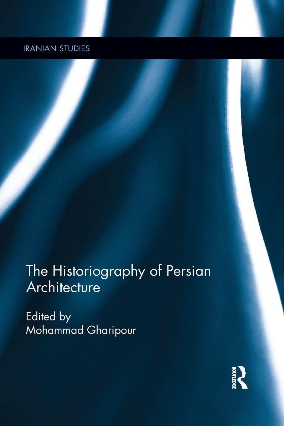 Vorderes Coverbild The Historiography of Persian Architecture