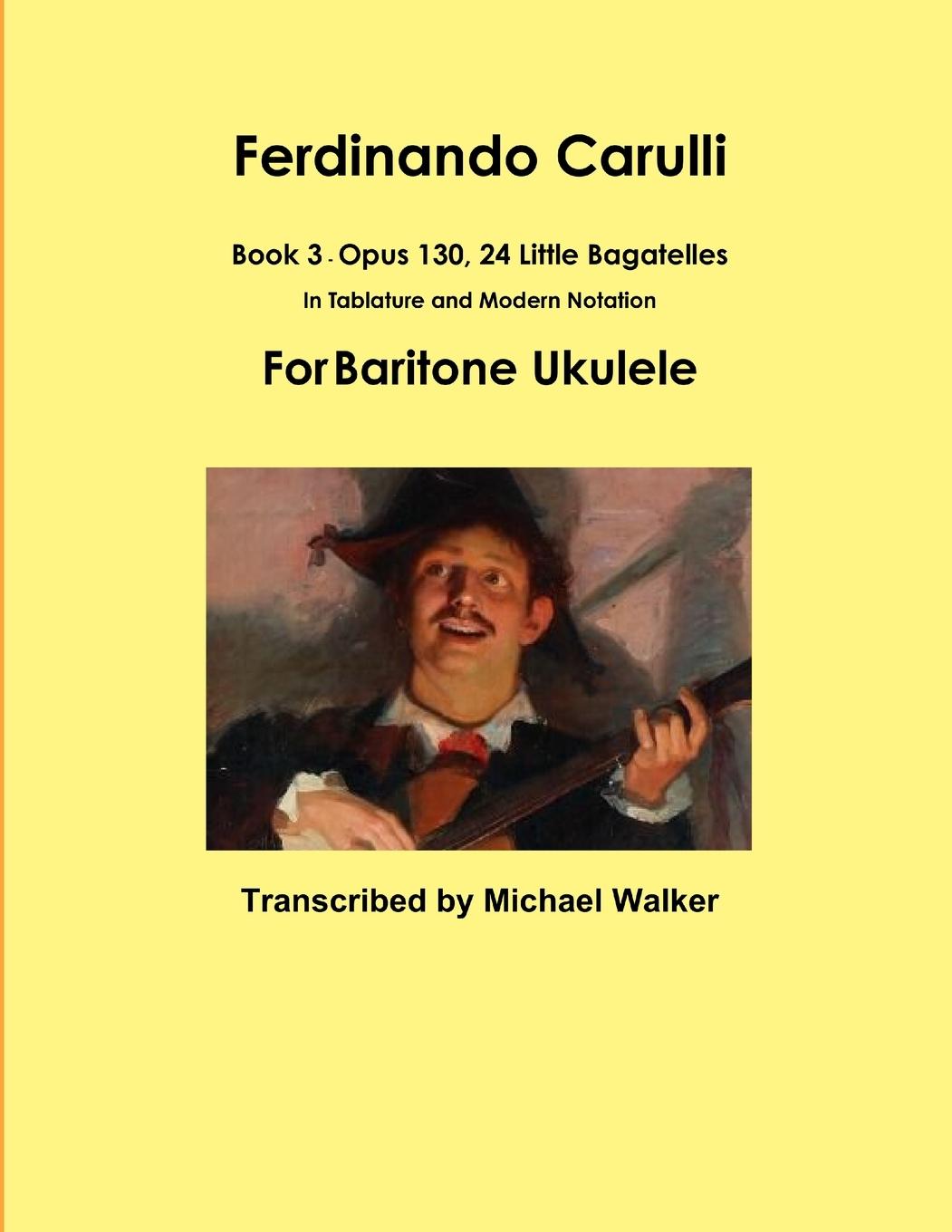 Vorderes Coverbild Ferdinando Carulli Book 3 Opus 130, 24 Little Bagatelles In Tablature and Modern Notation For Baritone Ukulele