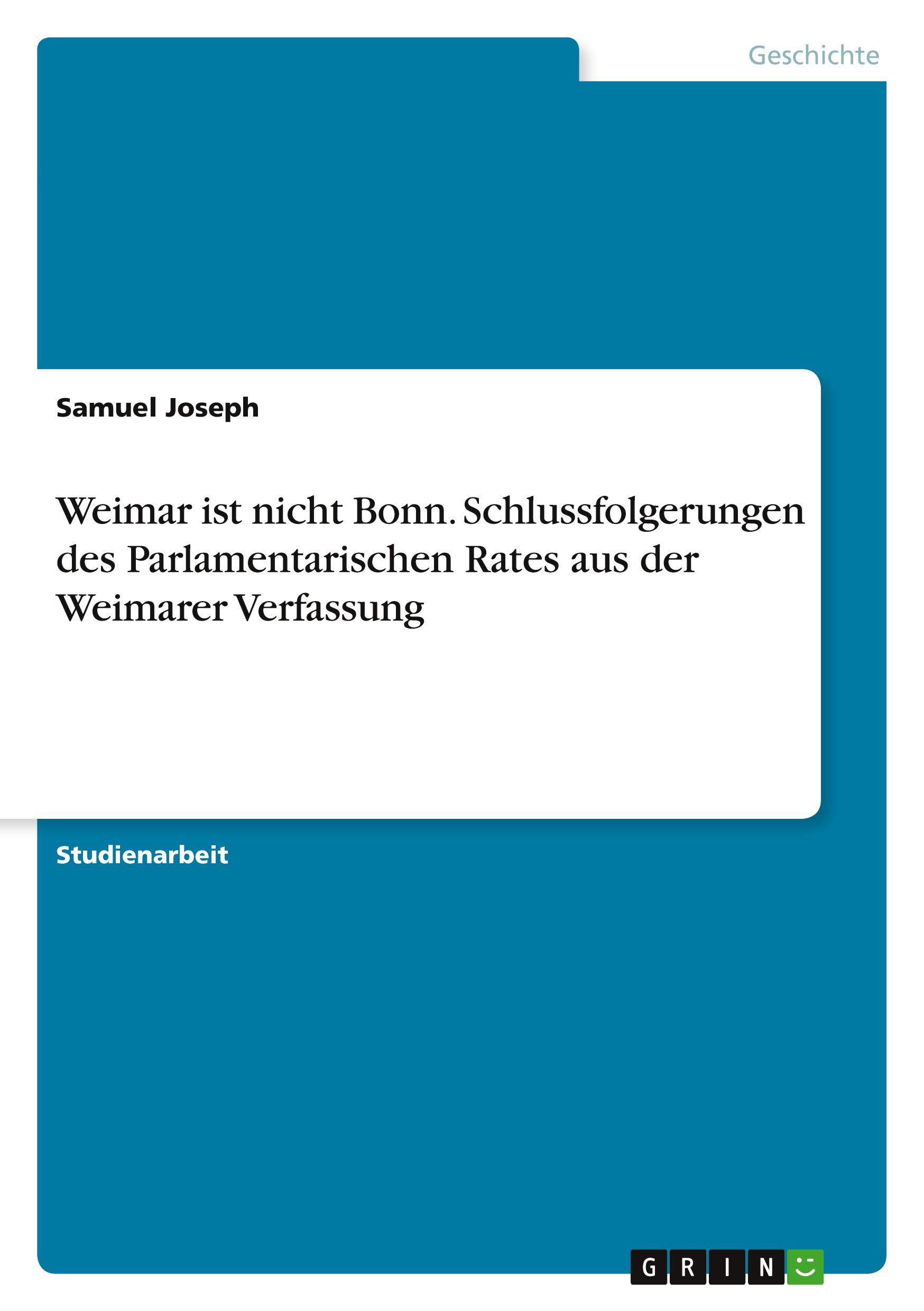 Vorderes Coverbild Weimar ist nicht Bonn. Schlussfolgerungen des Parlamentarischen Rates aus der Weimarer Verfassung