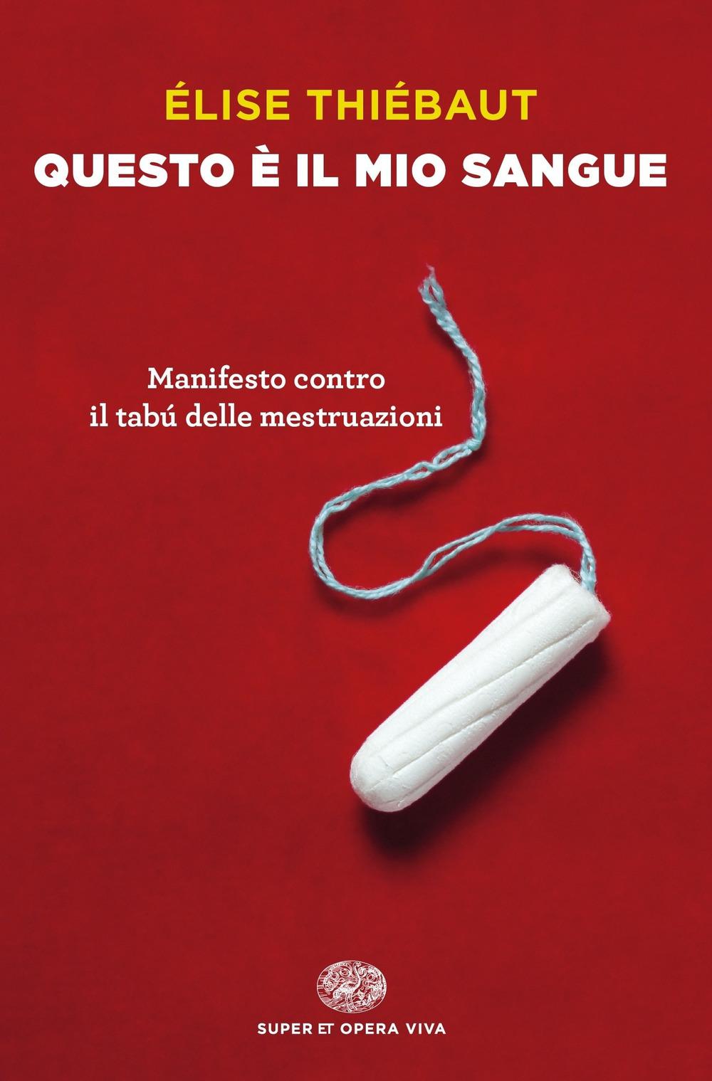 Vorderes Coverbild Questo è il mio sangue. Manifesto contro il tabú delle mestruazioni