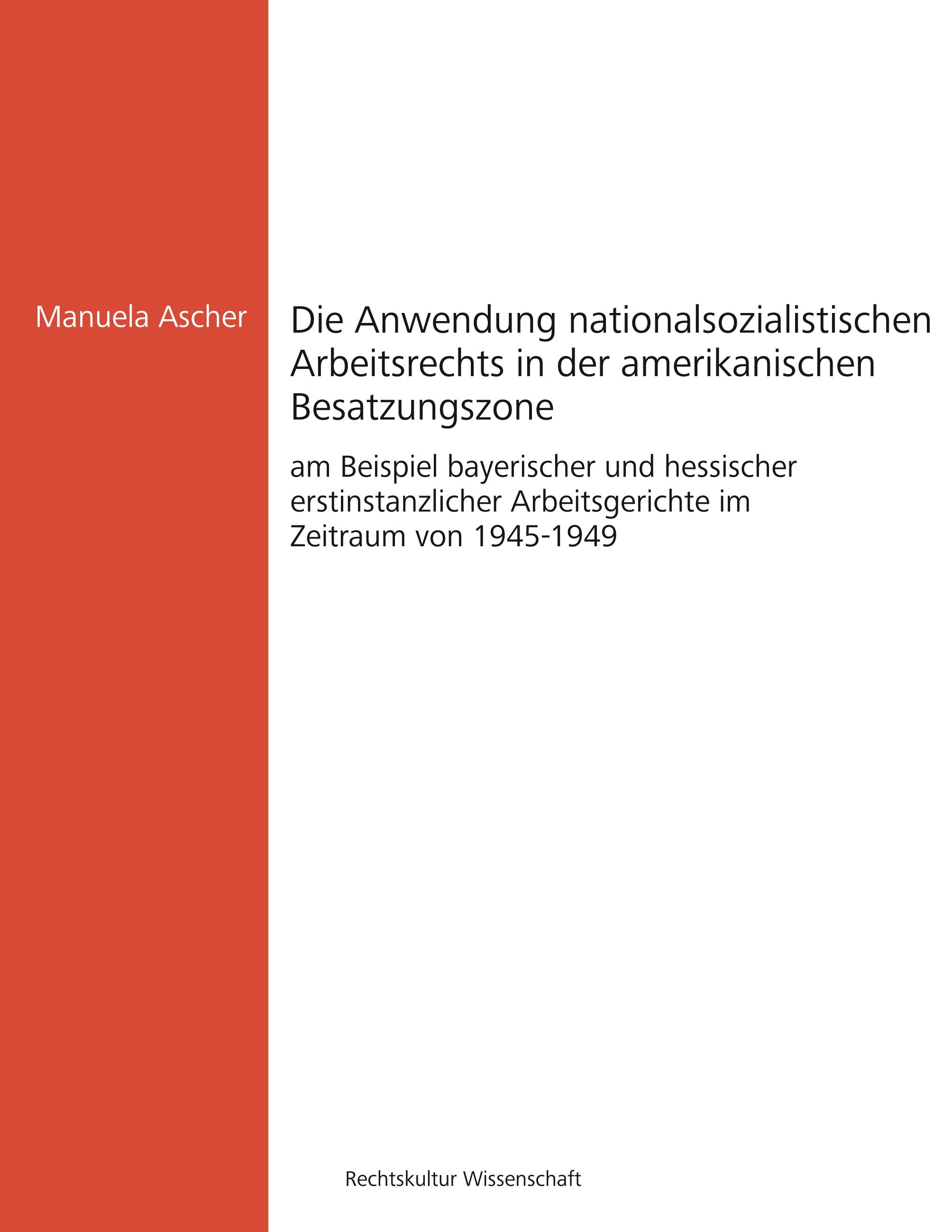 Vorderes Coverbild Die Anwendung nationalsozialistischen Arbeitsrechts in der amerikanischen Besatzungszone