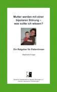 Vorderes Coverbild Mutter werden mit einer bipolaren Störung - was sollte ich wissen?