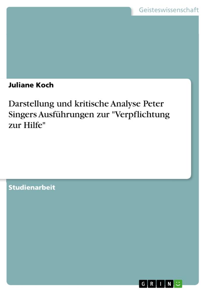 Vorderes Coverbild Darstellung und kritische Analyse Peter Singers Ausführungen zur "Verpflichtung zur Hilfe"