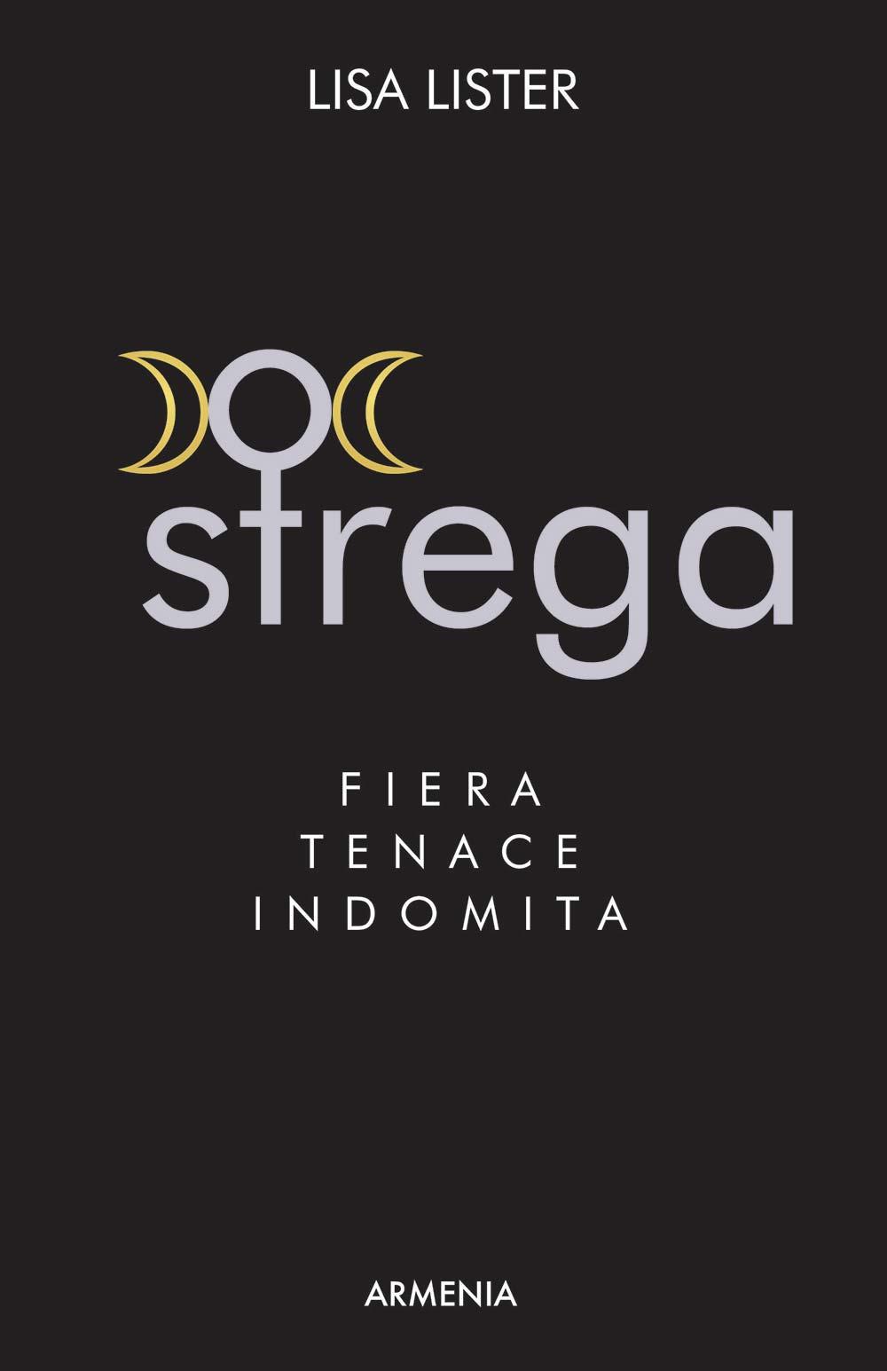 Vorderes Coverbild Strega. Fiera, tenace, indomita