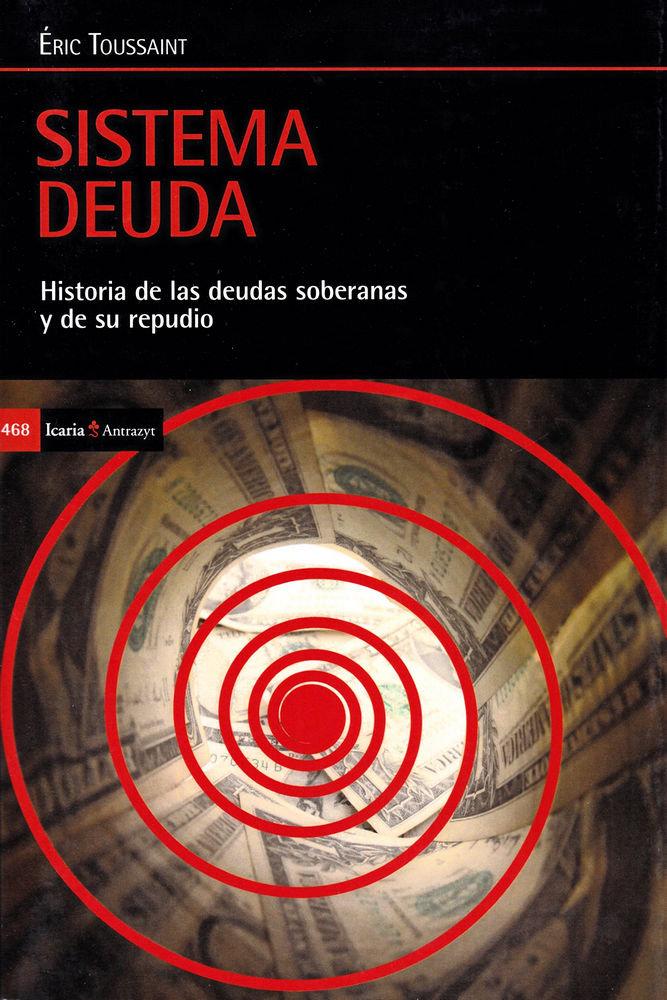 Vorderes Coverbild Sistema deuda : historia de las deudas soberanas y de su repudio