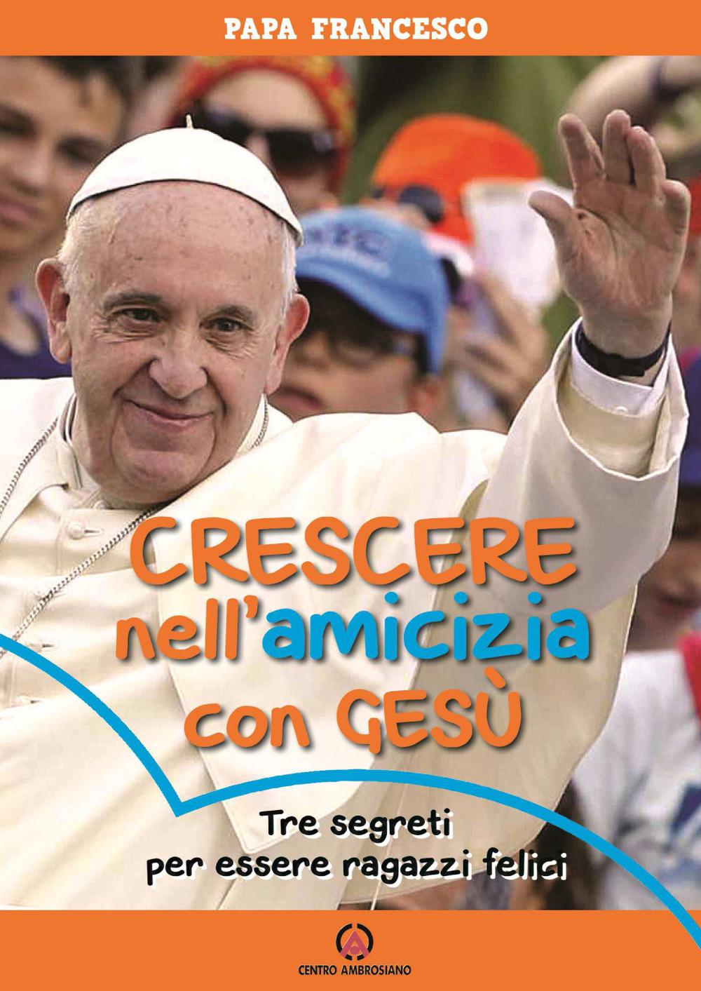 Vorderes Coverbild Crescere nell'amicizia con Gesù. Tre segreti per essere ragazzi felici