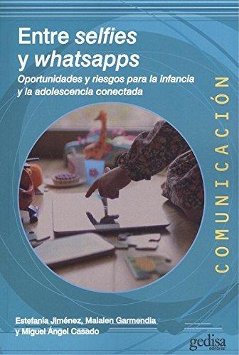 Vorderes Coverbild ENTRE SELFIES Y WHATSAPPS . Oportunidades y riesgos para la infancia y la adolescencia conectada