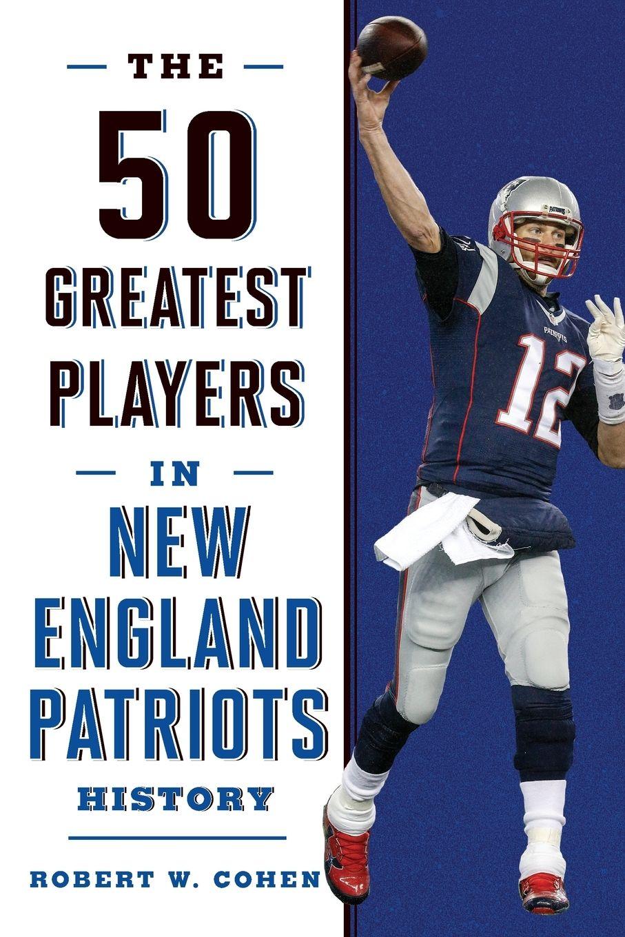 Vorderes Coverbild The 50 Greatest Players in New England Patriots Football History