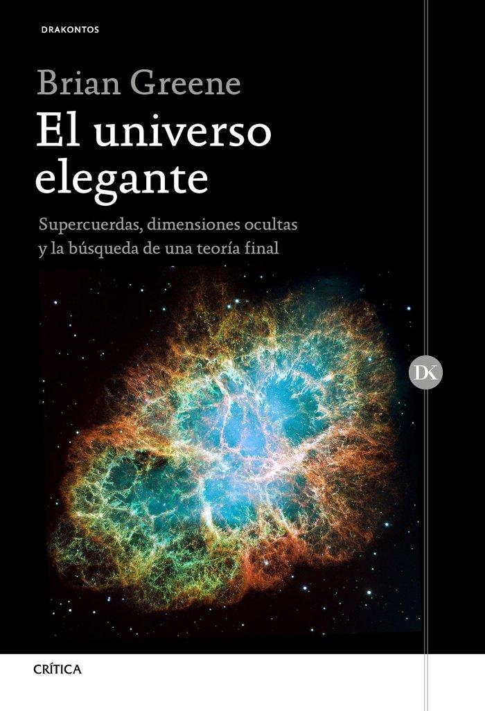 Vorderes Coverbild El universo elegante : supercuerdas, dimensiones ocultas y la búsqueda de una teoría final