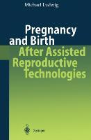 Vorderes Coverbild Pregnancy and Birth After Assisted Reproductive Technologies