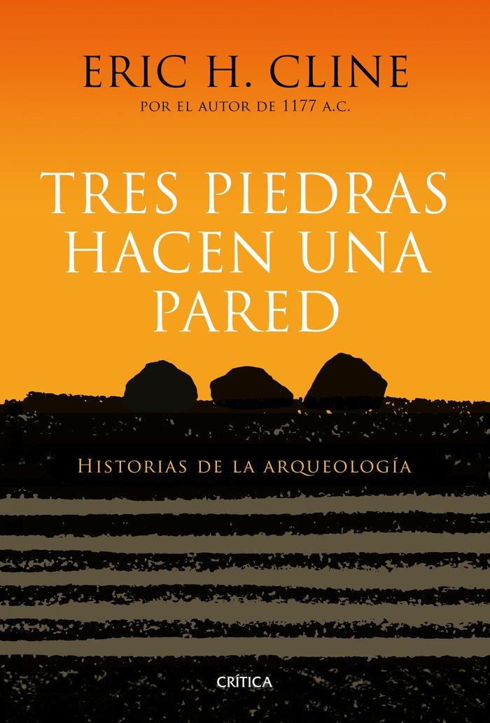 Vorderes Coverbild Tres piedras hacen una pared : historias de la arqueología