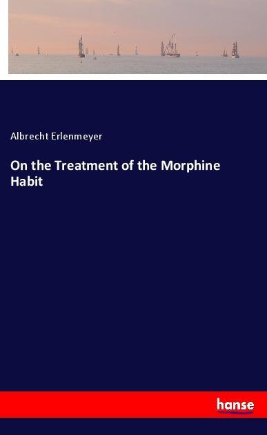 Vorderes Coverbild On the Treatment of the Morphine Habit