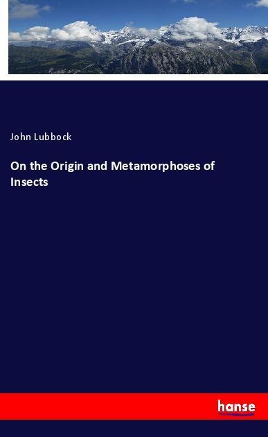 Vorderes Coverbild On the Origin and Metamorphoses of Insects