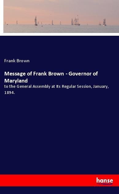 Vorderes Coverbild Message of Frank Brown - Governor of Maryland