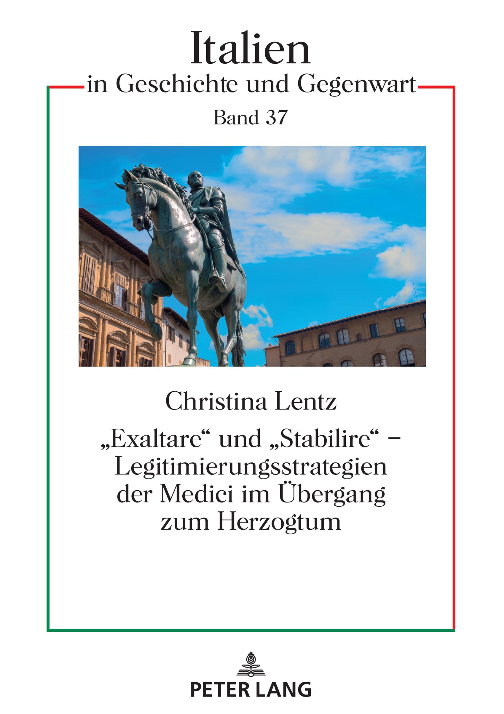 Vorderes Coverbild 'Exaltare' und 'Stabilire' - Legitimierungsstrategien der Medici im Übergang zum Herzogtum