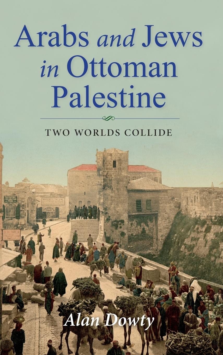 Vorderes Coverbild Arabs and Jews in Ottoman Palestine