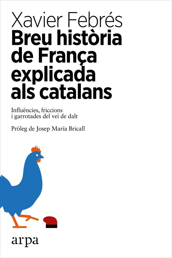 Vorderes Coverbild Breu història de França explicada als catalans : influències, friccions i garrotades del veí de dalt