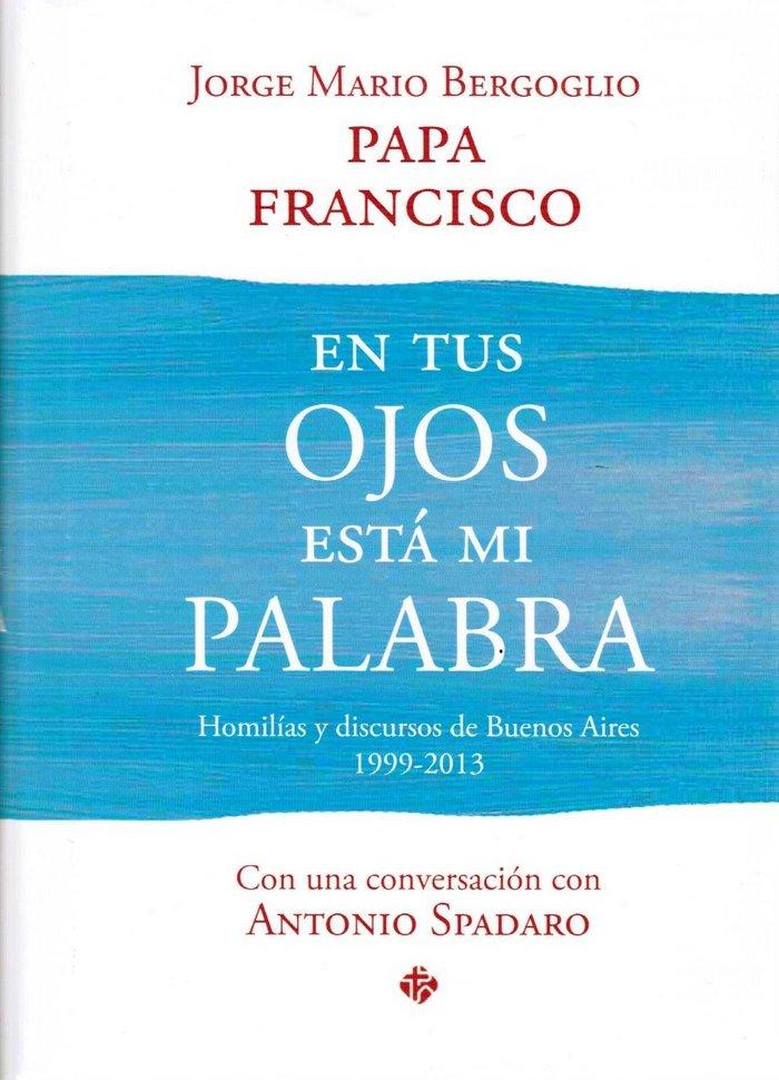 Vorderes Coverbild En tus ojos está mi palabra : homilías y discursos de Buenos Aires, 1999-2013