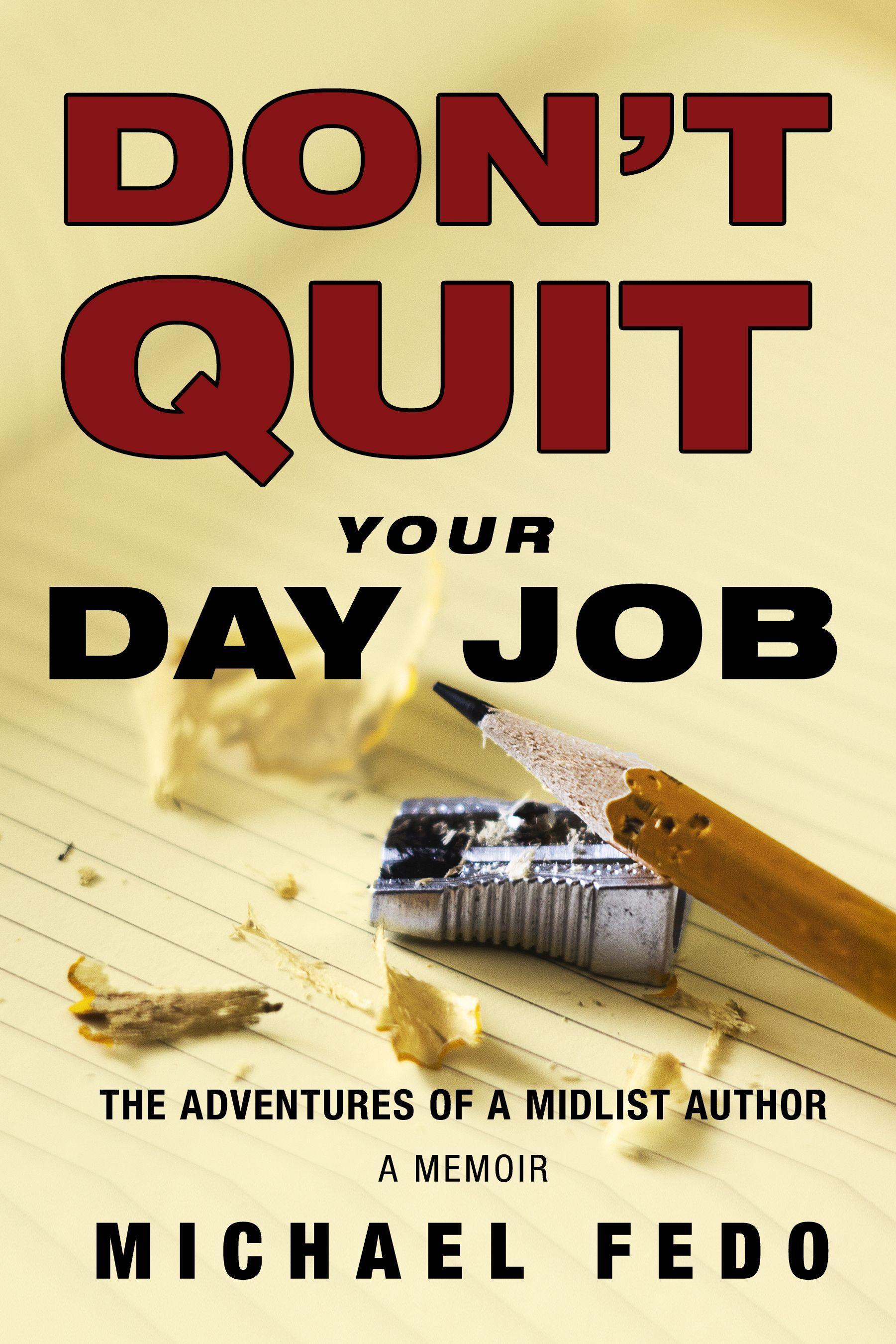Vorderes Coverbild Don't Quit Your Day Job: The Adventures of a Midlist Author