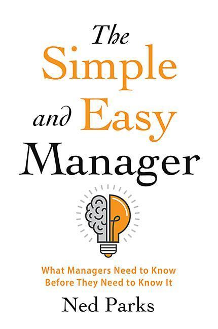 Vorderes Coverbild The Simple and Easy Manager: What Managers Need to Know Before They Need to Know It