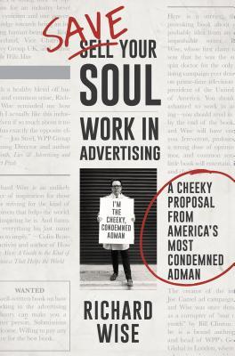 Vorderes Coverbild Save Your Soul, Work in Advertising: A Cheeky Proposal from America's Most Condemned Adman