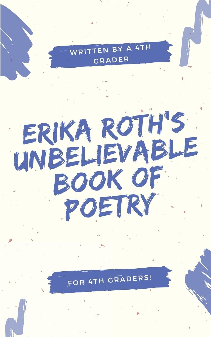 Vorderes Coverbild Erika Roth's Unbelievable Book of Poetry