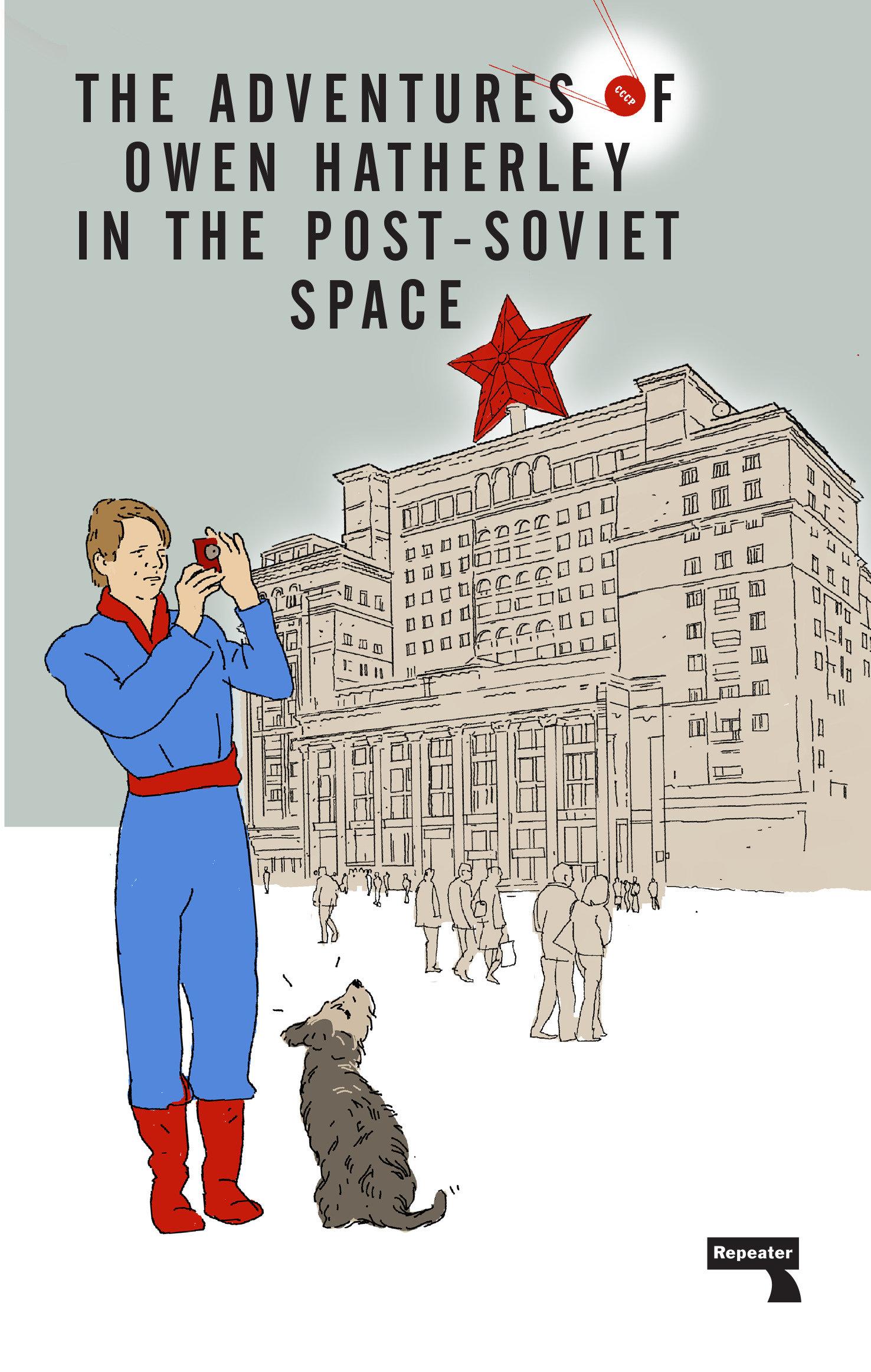 Vorderes Coverbild The Adventures of Owen Hatherley in the Post-Soviet Space