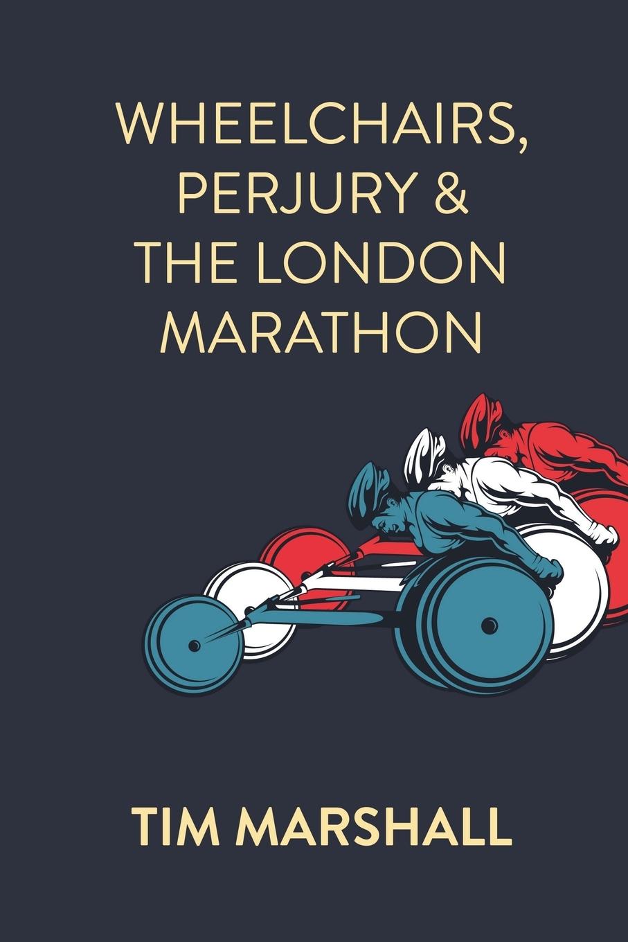Vorderes Coverbild Wheelchairs, Perjury and the London Marathon