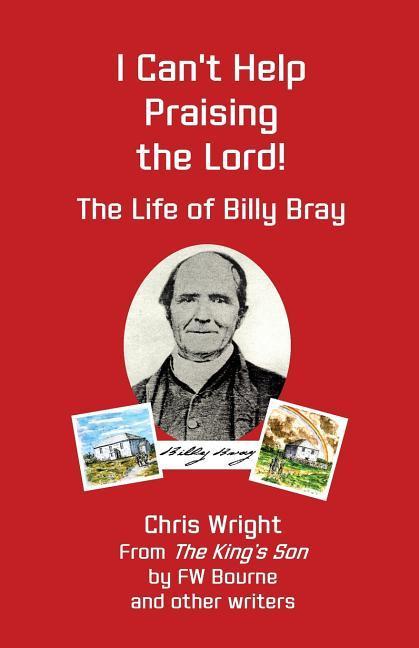 Vorderes Coverbild I Can't Help Praising the Lord: The Life of Billy Bray