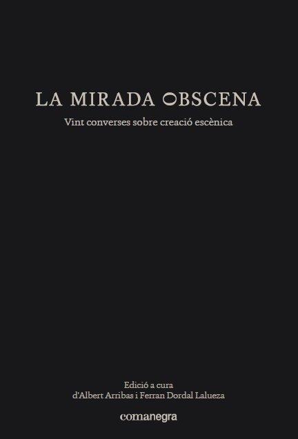 Vorderes Coverbild La mirada obscena : Vint converses sobre creació escènica