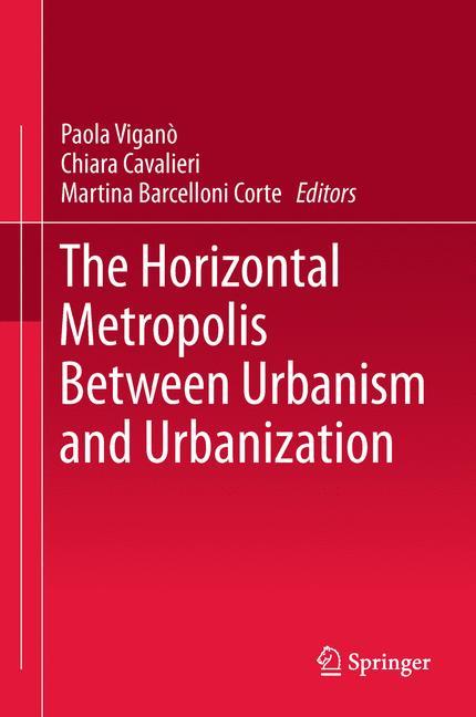 Vorderes Coverbild The Horizontal Metropolis Between Urbanism and Urbanization