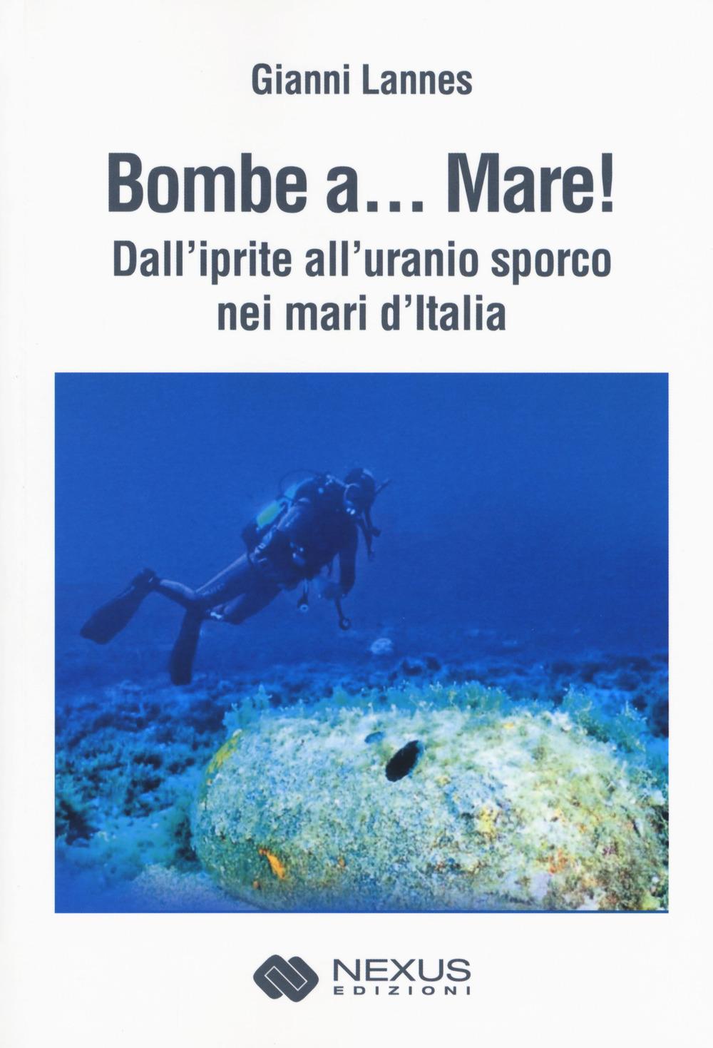 Vorderes Coverbild Bombe a... mare! Dall'iprite all'uranio sporco nei mari