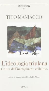 Vorderes Coverbild L' ideologia friulana. Critica dell'immaginario collettivo