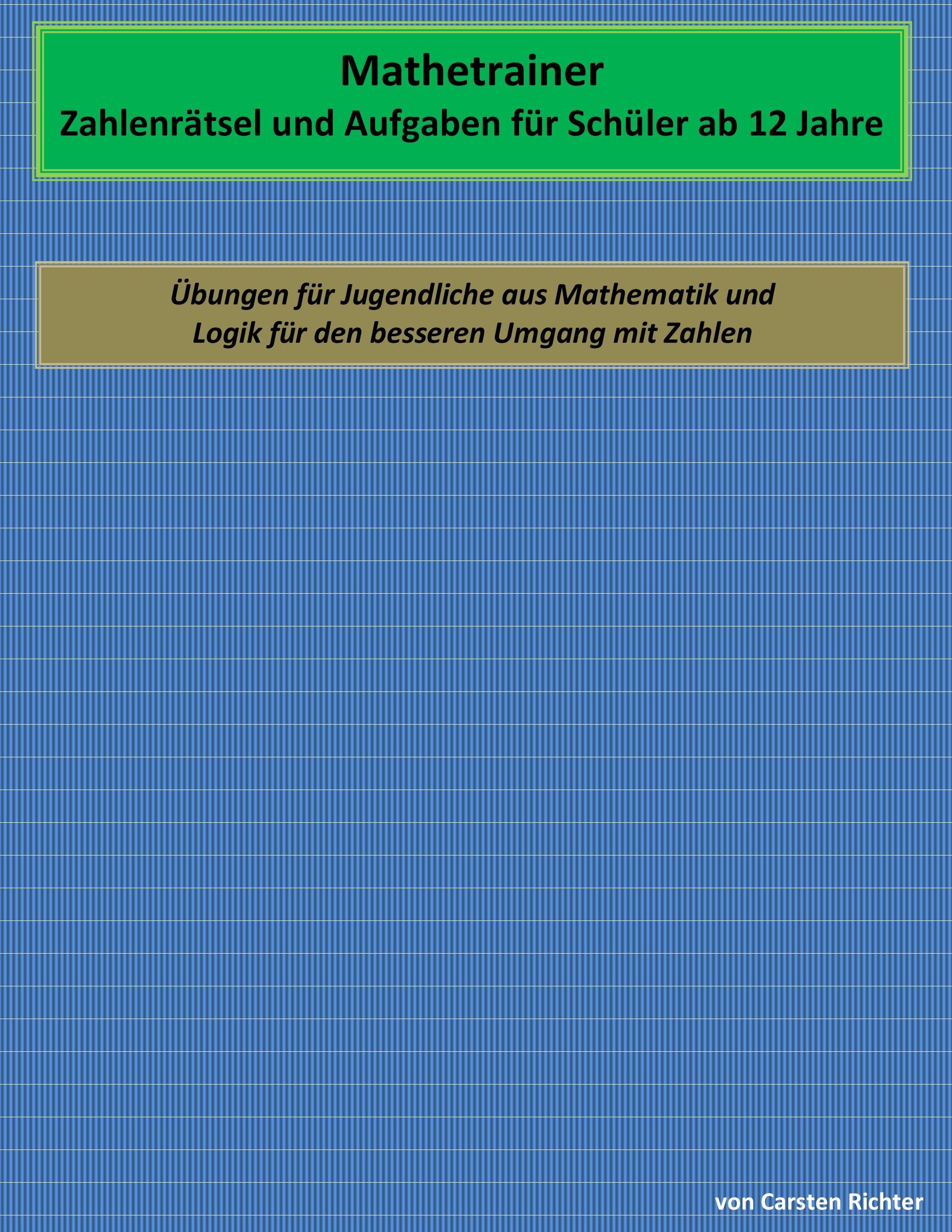 Vorderes Coverbild Mathetrainer - Zahlenrätsel und Aufgaben für Schüler ab 12 Jahre