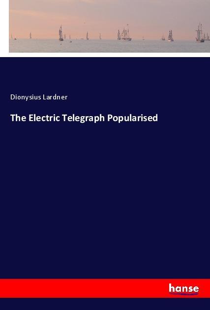 Vorderes Coverbild The Electric Telegraph Popularised