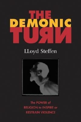 Vorderes Coverbild The Demonic Turn: The Power of Religion to Inspire of Restrain Violence