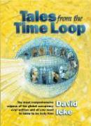 Vorderes Coverbild Tales from the Time Loop: The Most Comprehensive Expose of the Global Conspiracy Ever Written and All You Need to Know to Be Truly Free