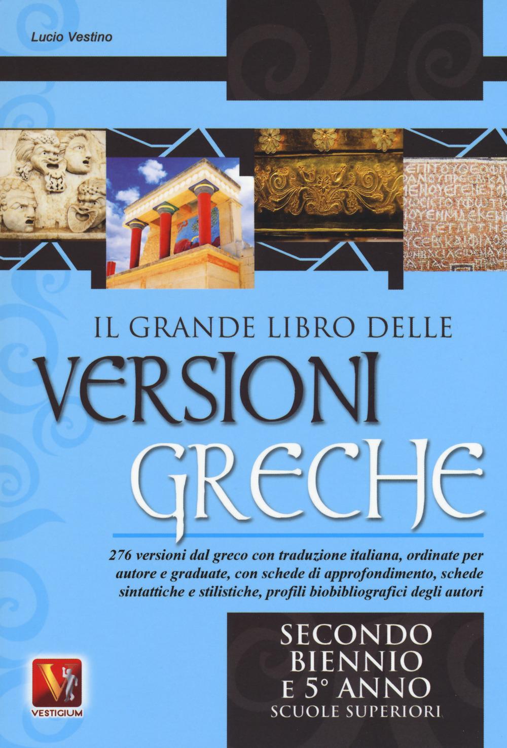 Vorderes Coverbild Il grande libro delle versioni greche. 276 versioni dal greco con traduzione italiana, schede didattiche e stilistiche, profili biobibliografici degli autori. Per il secondo biennio e il 5° anno delle Scuole superiorir