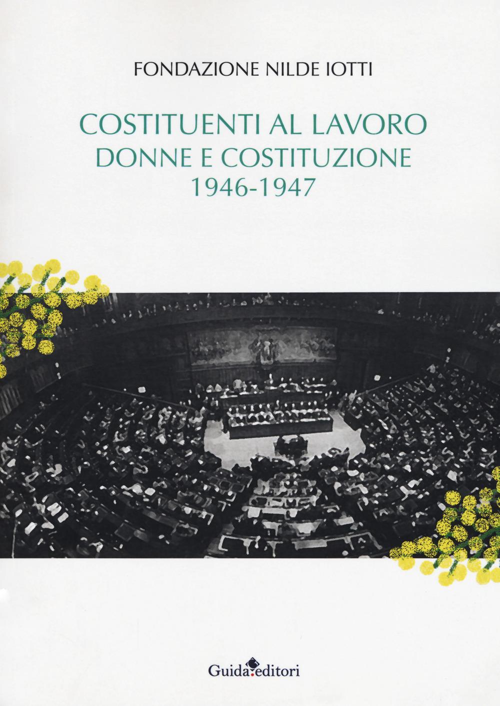 Vorderes Coverbild Costituenti al lavoro. Donne e Costituzione 1946-1947