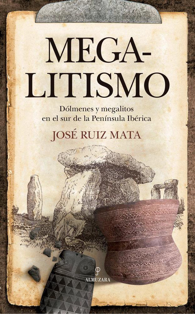 Vorderes Coverbild Megalitismo : dólmenes y megalitos en el Sur de la Península Ibérica