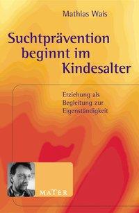 Vorderes Coverbild Suchtprävention beginnt im Kindesalter