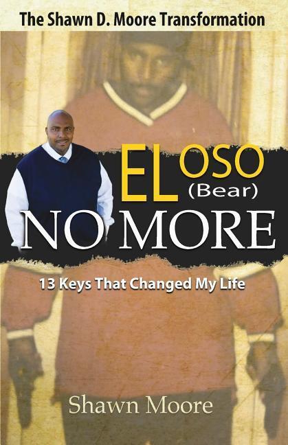 Vorderes Coverbild El Oso No More: The Shawn D. Moore Transformation: 13 Keys that Changed My Life