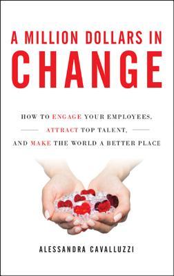 Vorderes Coverbild A Million Dollars in Change: How to Engage Your Employees, Attract Top Talent, and Make the World a Better Place
