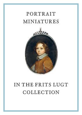 Vorderes Coverbild Portrait Miniatures in the Frits Lugt Collection