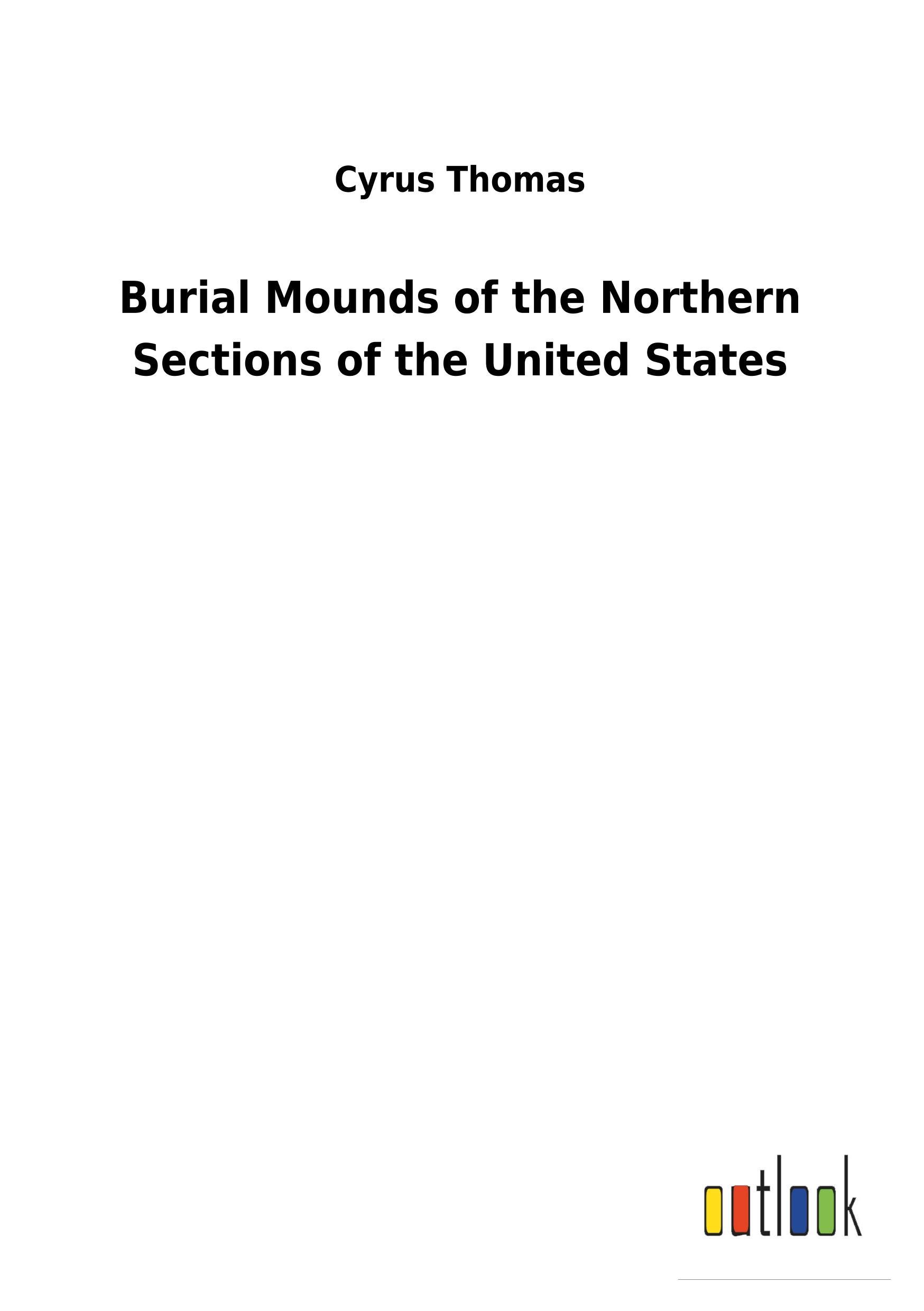 Vorderes Coverbild Burial Mounds of the Northern Sections of the United States