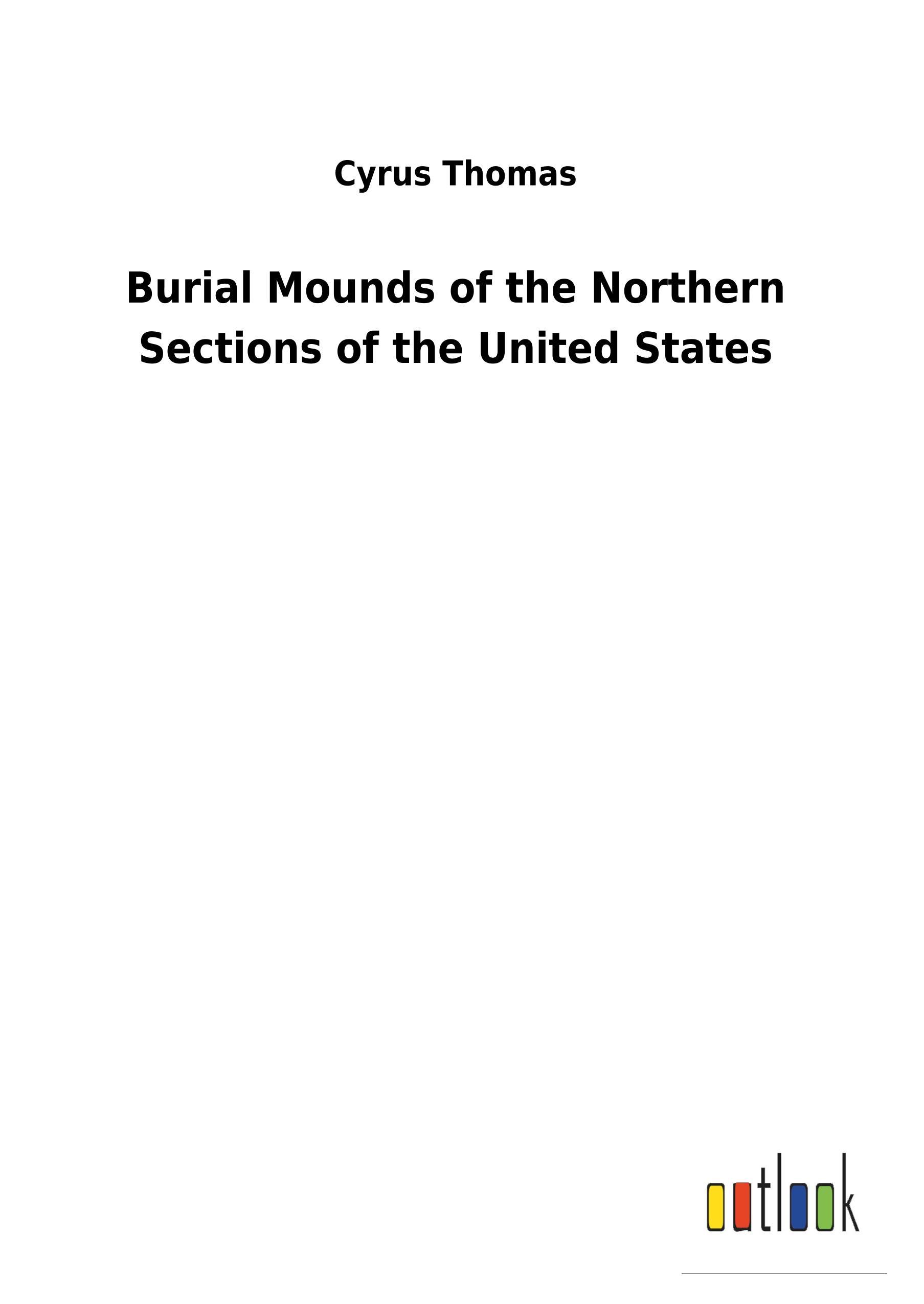 Vorderes Coverbild Burial Mounds of the Northern Sections of the United States