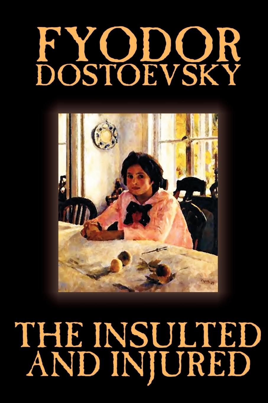 Vorderes Coverbild The Insulted and Injured by Fyodor Mikhailovich Dostoevsky, Fiction, Literary