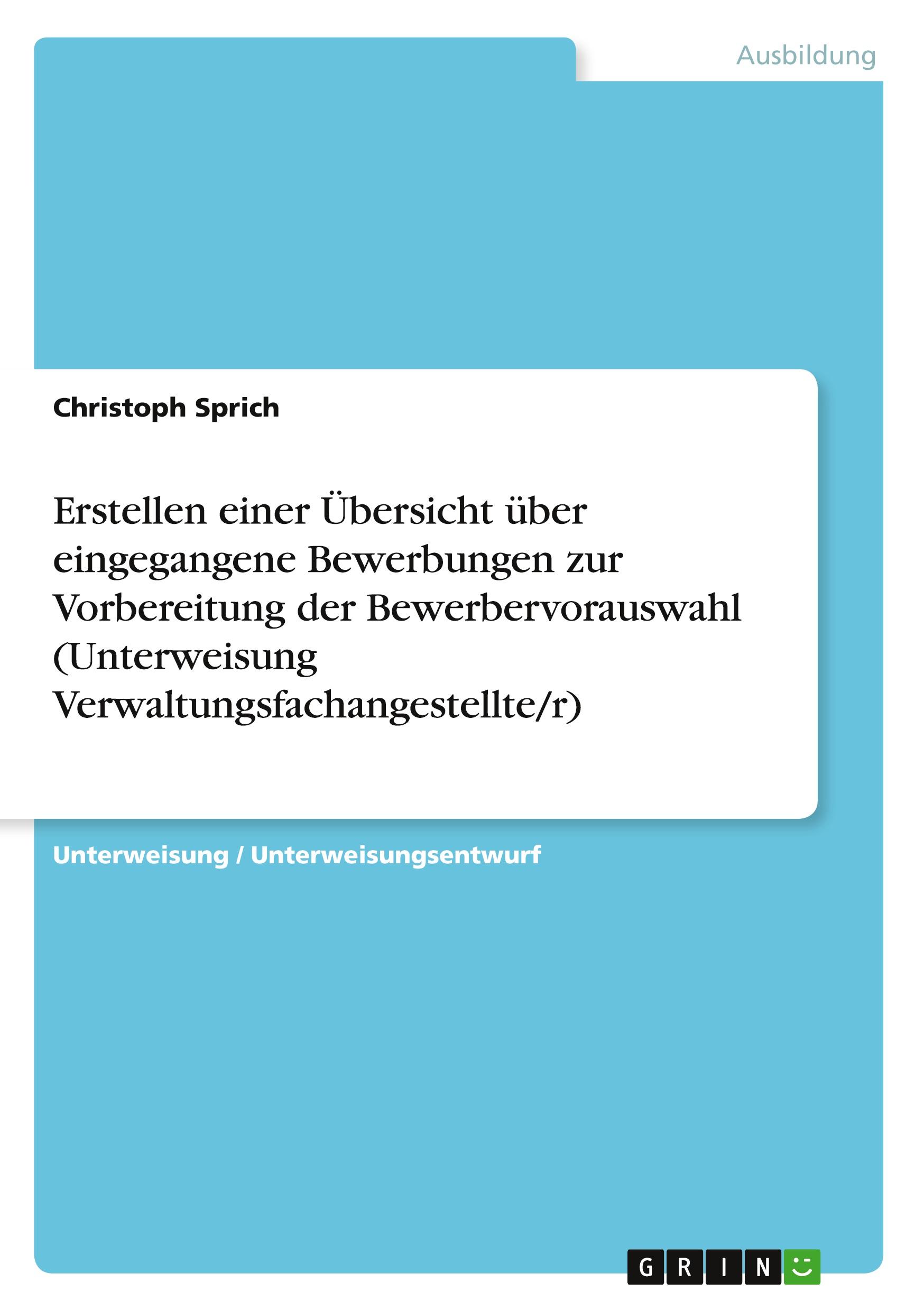 Vorderes Coverbild Erstellen einer Übersicht über eingegangene Bewerbungen zur Vorbereitung der Bewerbervorauswahl (Unterweisung Verwaltungsfachangestellte/r)