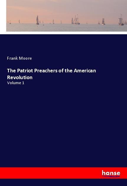 Vorderes Coverbild The Patriot Preachers of the American Revolution